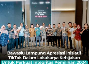 Bawaslu Lampung Apresiasi Inisiatif TikTok dalam Lokakarya Kebijakan untuk Perkuat Integritas Pemilihan 2024