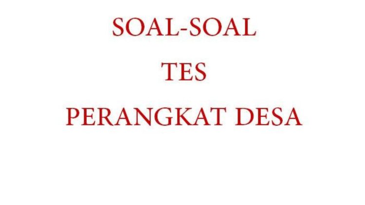 7 Soal Tes Pendamping Desa Lengkap dengan Jawabannya untuk Latihan