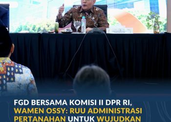 Wamen Ossy: Regulasi Pertanahan Harus Lahir dari Dialog dan Kajian yang Kuat