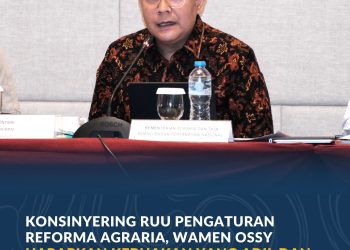 Kementerian ATR/BPN Matangkan RUU Reforma Agraria, 575 DIM Jadi Bahasan